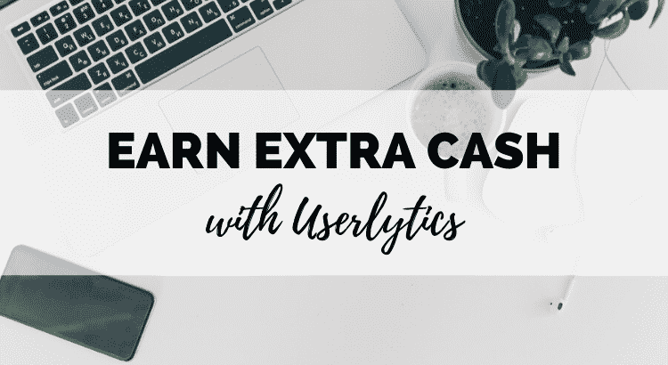 How to Earn Extra Cash with Userlytics