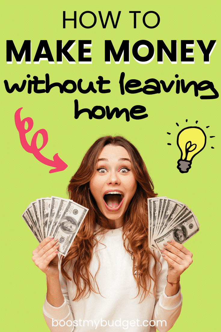 24 Ways To Make Money Without Leaving Your House Boost My Budget